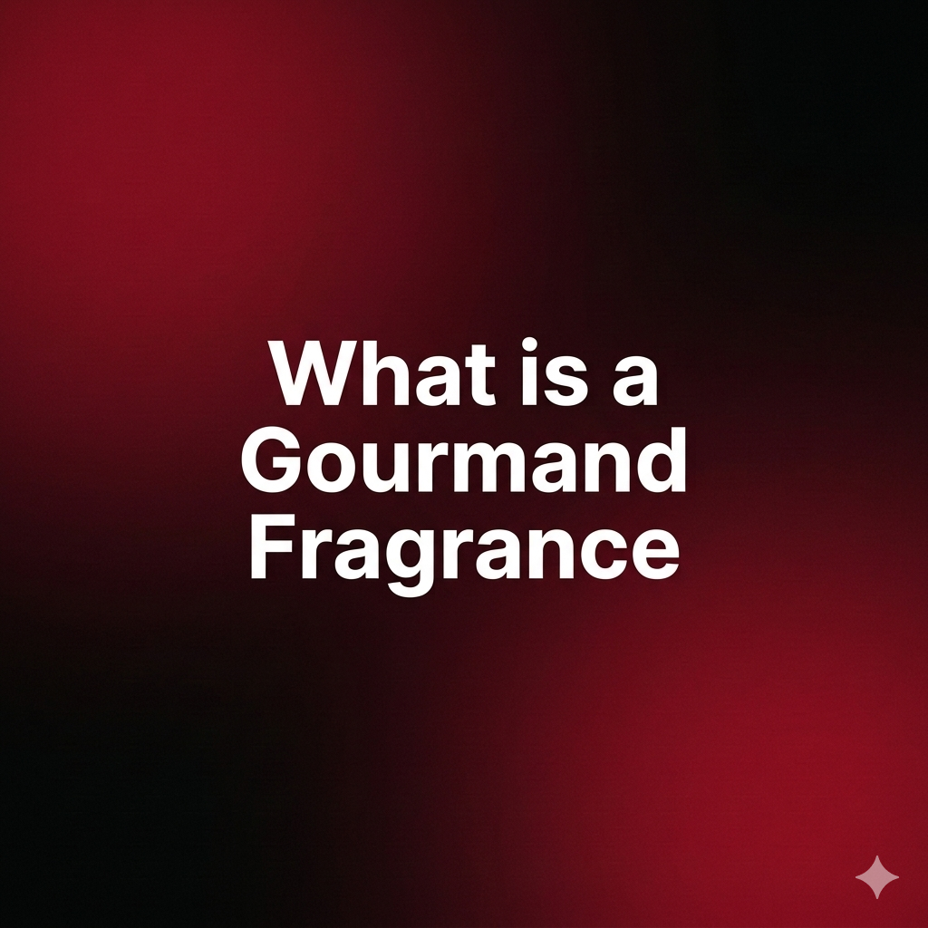 What is a gourmand fragrance?